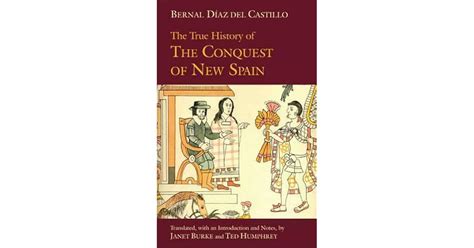 The True History of The Conquest of New Spain by Bernal Díaz del Castillo