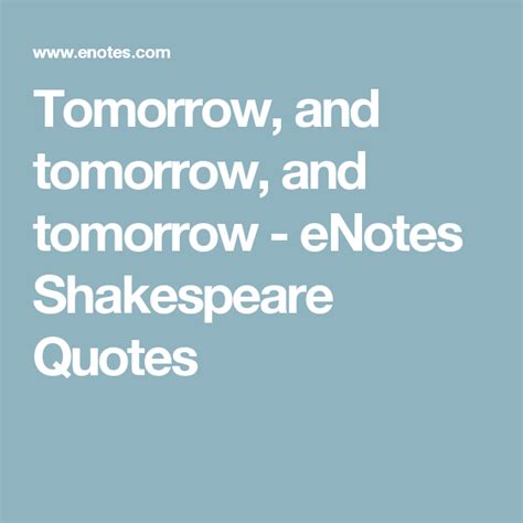 Tomorrow, and tomorrow, and tomorrow - eNotes Shakespeare Quotes ...