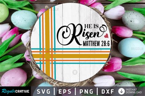 He Is Risen Matthew 28 6 Svg Easter Svg Graphic By Regulrcrative