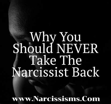 Why You Should Never Take The Narcissist Back Narcissisms