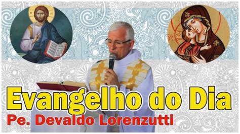 Evangelho Do Dia 18 08 2020 O Pe Devaldo Lorenzutti Mt 19 23 30