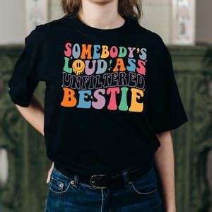 Somebody S Loud Ass Unfiltered Bestie Svg Somebody S Loud Ass Unfiltered Bestie Png Bestie