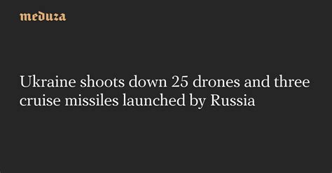 Ukraine Shoots Down 25 Drones And Three Cruise Missiles Launched By