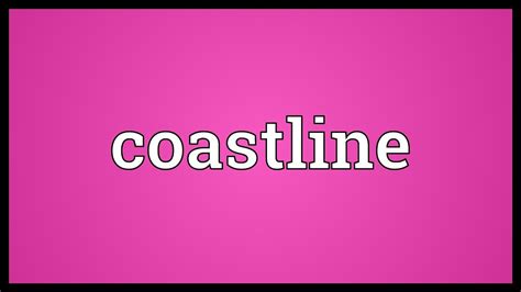 Coastline Meaning - YouTube