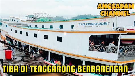 KAPAL TAXI MAHAKAM TIBA DI TENGGARONG BERBARENGAN YouTube