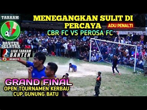 Adu Penalti Di Grand Final Cbr Fc Vs Perosa Open Tournamen Sepak Bola