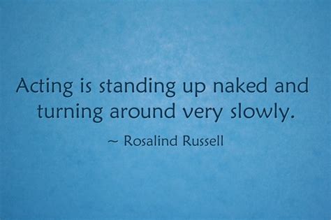 Acting Is Standing Up Naked And Turning Around Very Slowly Quozio