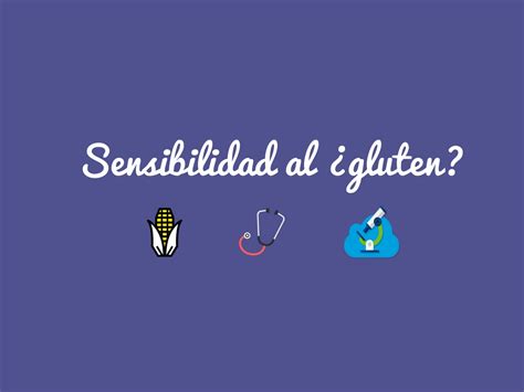 ¿cómo Se Diagnostica La Sensibilidad Al Gluten No Celiaca