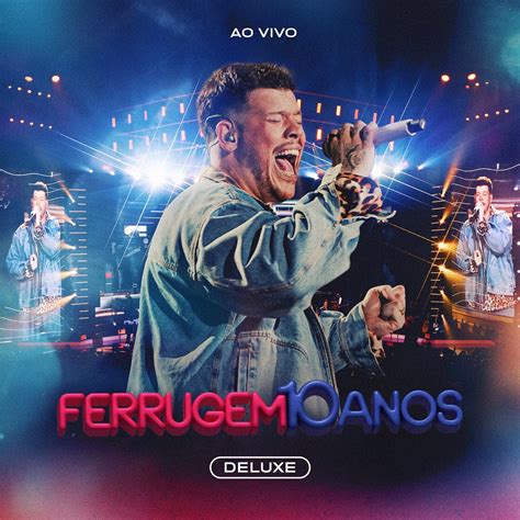 Ferrugem Anos Deluxe Ao Vivo Lbum De Ferrugem Apple Music