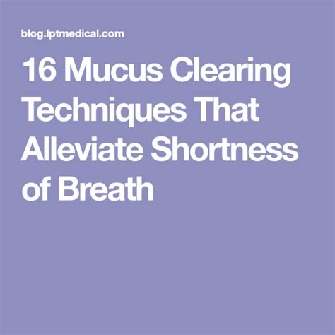 16 Mucus Clearing Techniques That Alleviate Shortness of Breath | Mucus ...