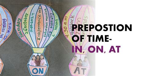 engaging classroom activity teaching prepositions  time  hot air