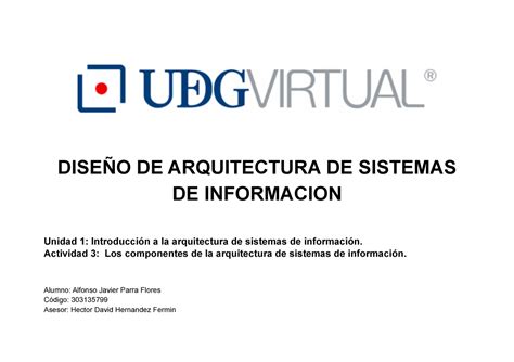 Unidad 1 Actividad 3 Los Componentes De La Arquitectura De Sistemas De Informacion DiseÑo De