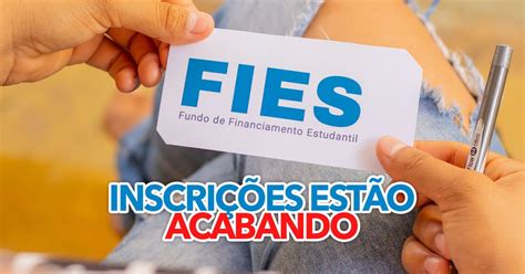 Inscri Es Para O Fies Est O Acabando Veja Como Fazer A Sua