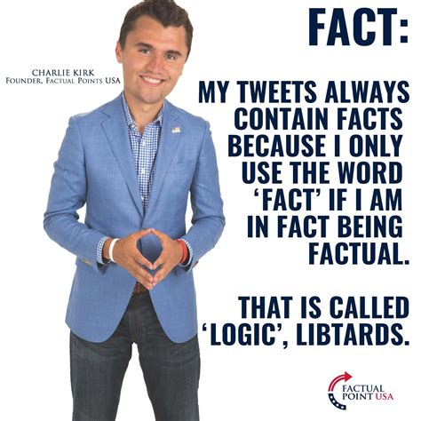 fact: logic dictates you win every argument by declaring 'fact' : r