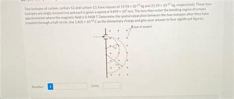 Solved Two isotopes of carbon, carbon-12 and carbon-13, have | Chegg.com