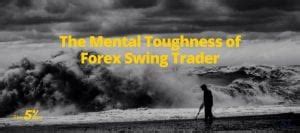 The Mental Toughness Of Swing Traders What Is Swing Trading