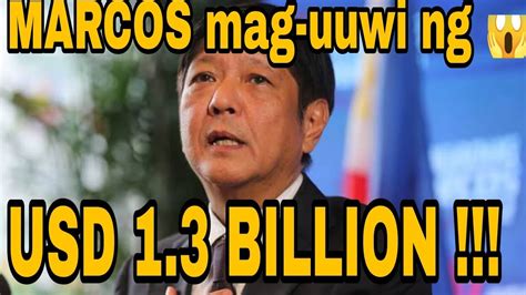 MARCOS Magdadala Ng USD 1 3 BILLION SA PILIPINAS May 6700 Na Bagong