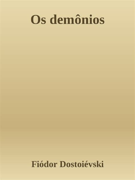 Os Demônios Dostoiévski Pdf - Os Demonios - Fiodor Dostoievski | PDF | Fyodor Dostoyevsky | Rússia