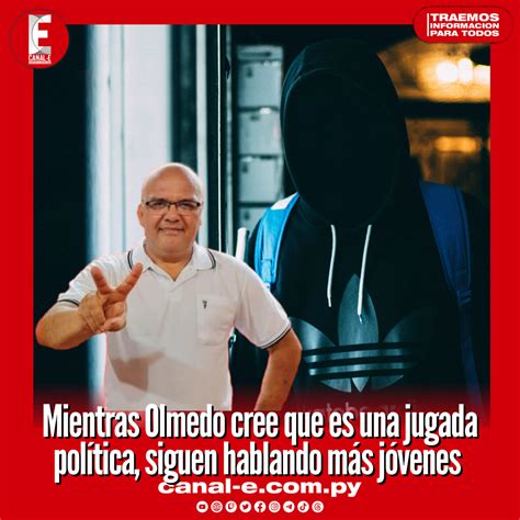 Mientras Olmedo Cree Que Es Una Jugada Pol Tica Siguen Hablando M S