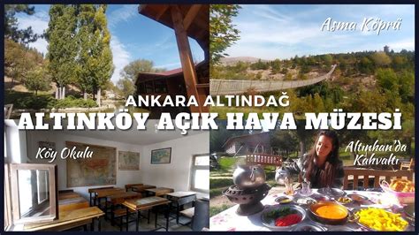 VLOG ANKARA ALTINKÖY AÇIK HAVA MÜZESİNDE BİR GÜNÜM ANKARA DA