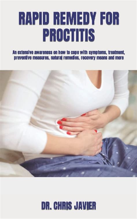 Rapid Remedy For Proctitis An Extensive Awareness On How To Cope With Symptoms Treatment