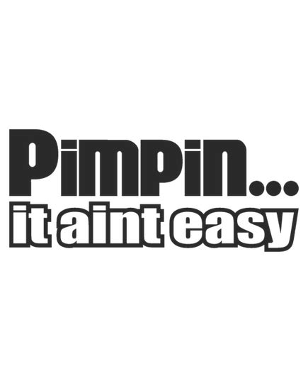 Pimpin It Aint Easy Sticker