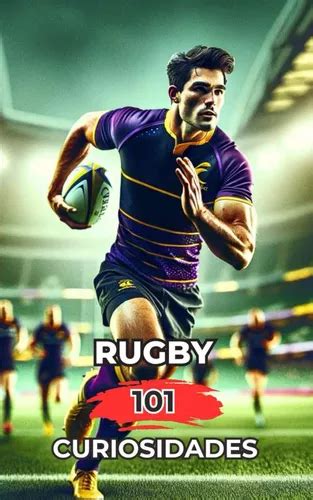 Libro Rugby 101 Curiosidades Increíbles Y Sorprendentes Ac Cuotas