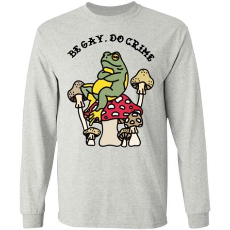 Frog Be Gay Do Crime Shirt TeeMoonley Cool T Shirts Online Store