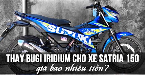 Thay Bugi Iridium Cho Xe Satria Gi Bao Nhi U Ti N Shop Banh Vn