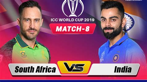 South Africa Vs India World Cup 2019 Match 8 Watch Sa Vs Ind Match