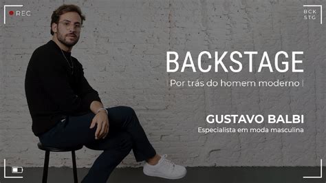 Backstage Por Trás do Homem Moderno Gustavo Balbi YouTube