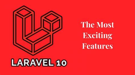 Introducing Laravel 10 Most Exciting Features You Dont Want To Miss