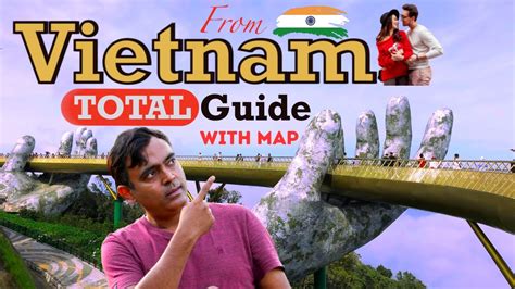 Vietnam Complete Budget Trip Guide From India Using Map Including