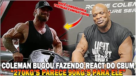 Cbum Bugou Ronnie Coleman Com Treino Muito Pesado Coleman Desafiou