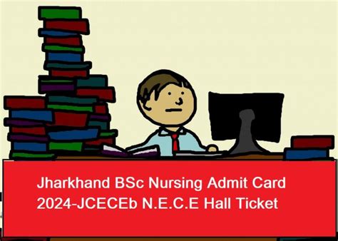 Jharkhand BSc Nursing Admit Card 2024 JCECEb N E C E Hall Ticket