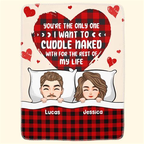 You Re The Only One I Want To Cuddle Naked With Personalized Blanket I Want To Cuddle