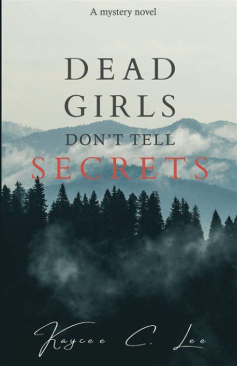 Dead Girls Dont Tell Secrets By Kaycee C Lee Goodreads