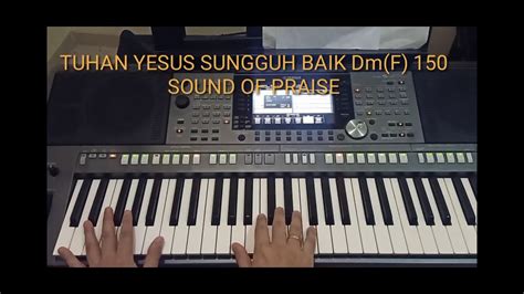 Keyboard Tuhan Yesus Sungguh Baik Sound Of Praise Style Youtube