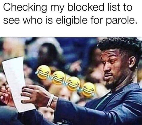 Checking My Blocked List To See Who Is Eligible For Parole Funny