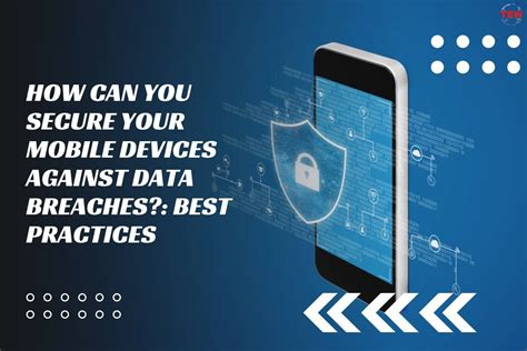 9 Best Practices To Secure Your Mobile Devices The Enterprise World