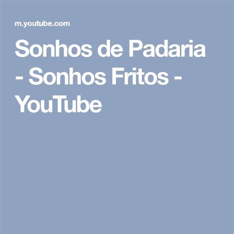 Sonhos De Padaria Sonhos Fritos YouTube