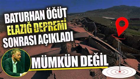 Baturhan Öğüt Elazığ depremi sonrası açıkladı Mümkün değil