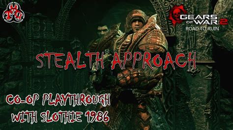 Gears Of War 2 Road To Ruin Co Op Stealth Approach YouTube