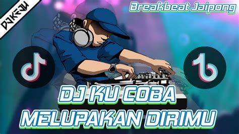 Dj Ku Coba Melupakan Dirimu Remix Full Bass Tiktok Viral Terbaru