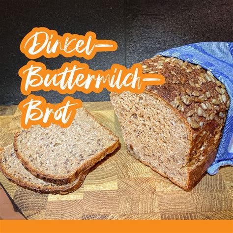 Dinkel Buttermilch Brot Buttermilch brötchen Schmecken Brot