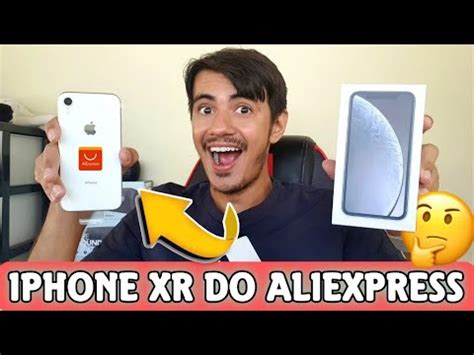 Comprei Um IPHONE XR No ALIEXPRESS Veja Se Valeu A Pena Unboxing