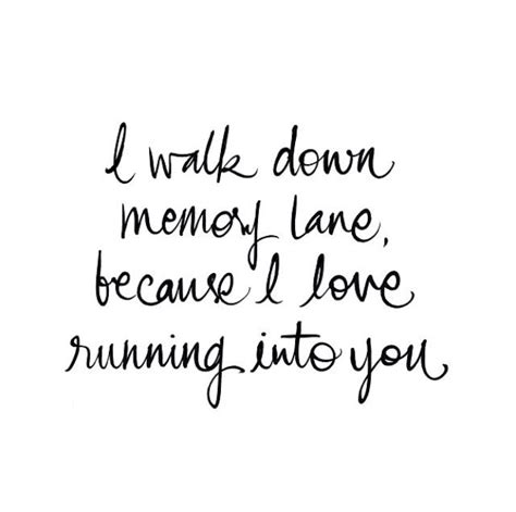 Pin By Jenifer Dyer On It Had To Be You Memory Lane Quotes Memories