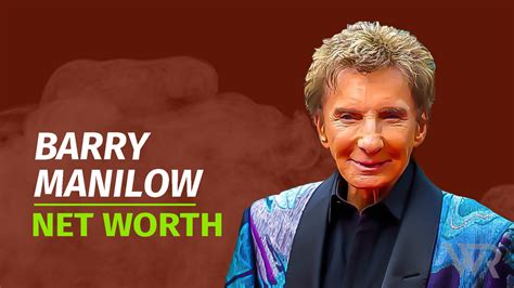 Barry Manilow Net Worth Achievements Updated Wealth Rector