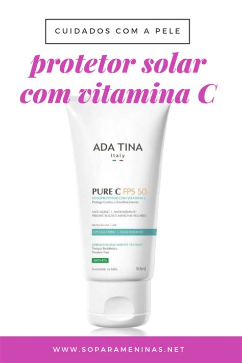 Resenha Protetor Solar Anti Idade Ada Tina Pure C FPS 50 Só Para