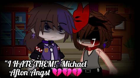 I Hate Them Michael Afton Angst 💔💔💔 Youtube